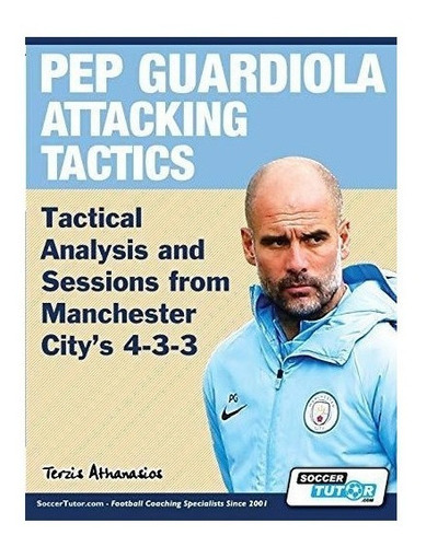 Pep Guardiola Attacking Tactics - Tactical Analysis And Ses