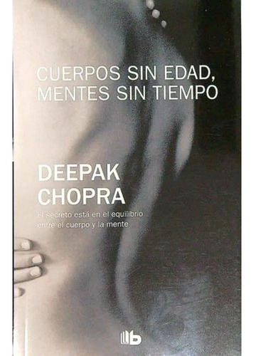 Cuerpos Sin Edad Mentes Sin Tiempo - Chopra  - B De Bolsillo