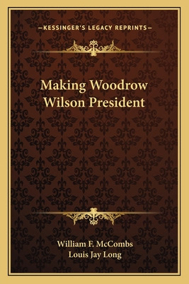 Libro Making Woodrow Wilson President - Mccombs, William F.