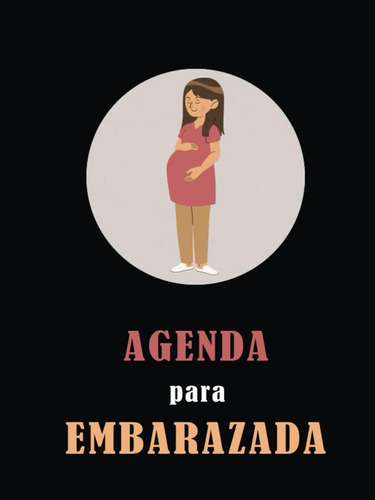 Libro: Agenda Para Embarazada: Regalo Para Mamás Embarazadas