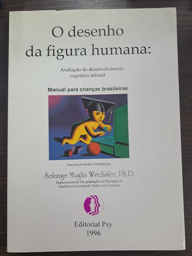 Livro O Desenho Da Figura Humana: Avaliação Do Desenvolvimento Cognitivo Infantil - Solange Muglia Wechsler [1996]