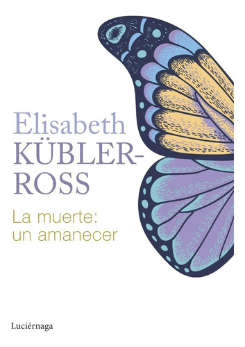 La Muerte: Un Amanecer Kubler-ross, Elisabeth (enviamos)