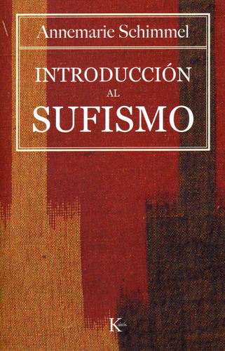INTRODUCCION AL SUFISMO, de SCHIMMEL ANNEMARIE. Editorial Kairos, tapa blanda en español, 2022