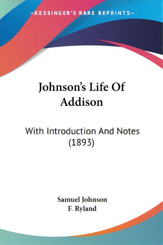 Johnson's Life Of Addison: With Introduction And Notes (1893), De Johnson, Samuel., Vol. 1. Editorial Kessinger Pub Llc, Tapa Blanda En Inglés