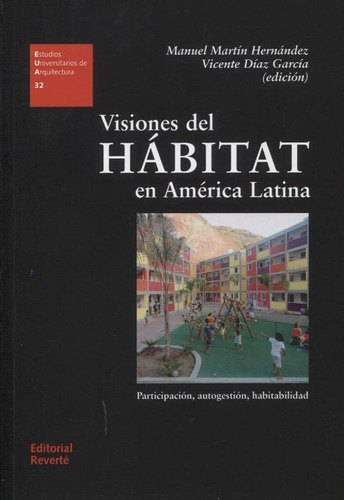 Visiones Del Habitat En America Latina - Vicente Dia, de Vicente Diaz Garcia / Manuel Martin Hernandez. Editorial REVERTE en español