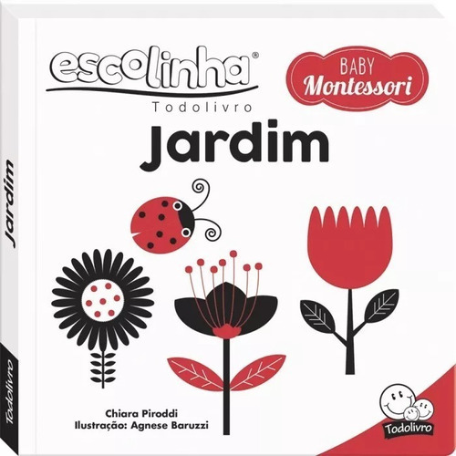 Imagem 1 de 7 de Livro Infantil Cartonado Para Bebês Escolinha Baby Montessori - Contrastes! Jardim, Todolivro