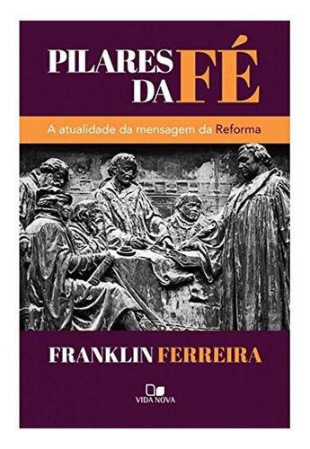 Pilares Da Fé | Franklin Ferreira