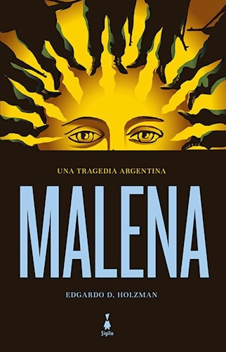 Libro Malena. Una Tragedia Argentina De Eduardo Holzman