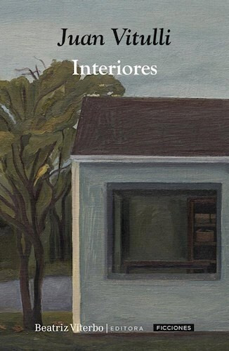 Interiores, De Vitulli Juan M. Serie N/a, Vol. Volumen Unico. Editorial Beatriz Viterbo Editora, Tapa Blanda, Edición 1 En Español