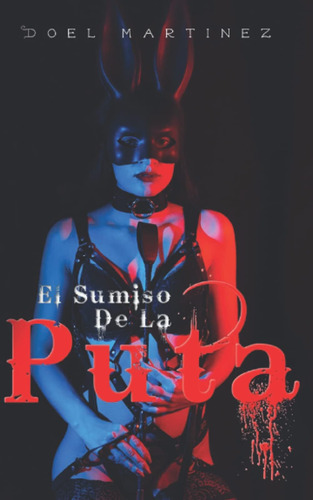 Libro: El Sumiso De Una Puta (spanish Edition)