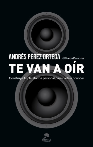 Te Van A Oír De Andrés Pérez Ortega - Alienta Editorial