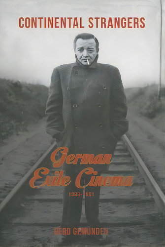 Continental Strangers, De Gerd Gemunden. Editorial Columbia University Press, Tapa Blanda En Inglés