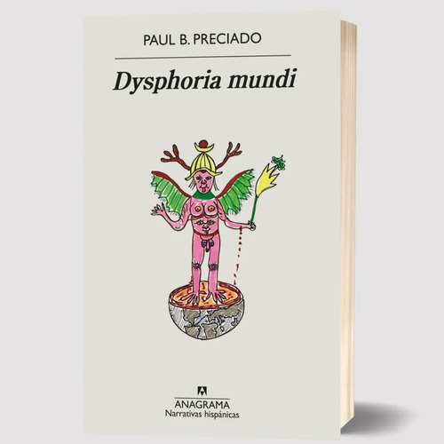 Libro Dysphoria Mundi - Paul B. Preciado - Anagrama