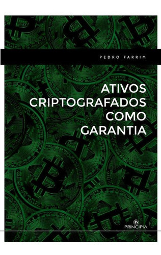 Ativos Criptografados Como Garantia, De Pedro Farrim. Editorial Principia, Tapa Blanda En Portugués, 2022