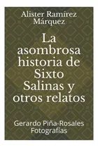 Comprar Libro: La Asombrosa Historia De Sixto Salinas Y Otros