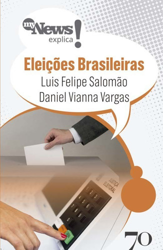 Mynews Explica - Eleições Brasileiras, De Salomao, Luis Felipe E Vargas, Daniel V.. Editora Edicoes 70 Em Português