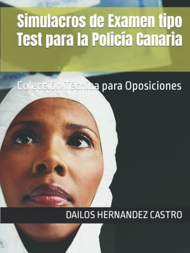 Simulacros De Examen Tipo Test Para La Policia Canaria: Cole