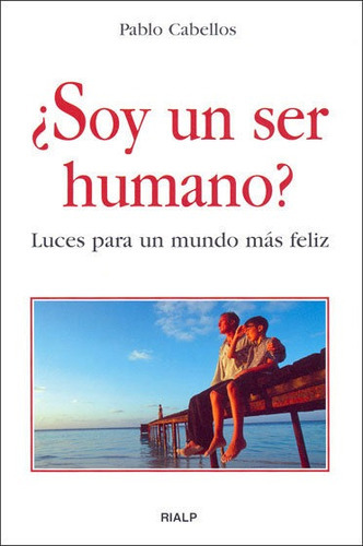 ÃÂ¿Soy un ser humano?, de Cabellos Llorente, Pablo. Editorial Ediciones Rialp, S.A., tapa blanda en español