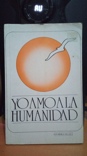 Yo Amo A La Humanidad. Estela Molina