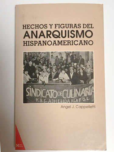 Hechos Y Figuras Del Anarquismo Hispano Americano, Angel J.