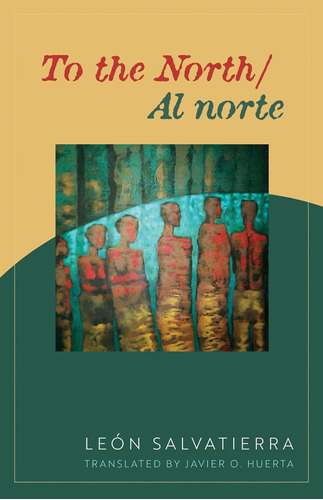 Libro: To The Norte: Poems (new Oeste) (en Inglés Y Español)