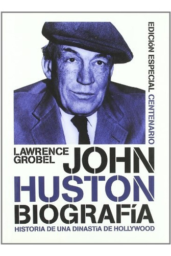 John Huston. Biografia - Lawrence Grobel