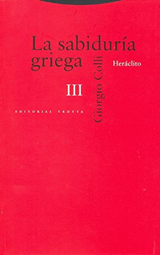 Sabiduria Griega, La (iii) Heraclito - Colli, Giorgio