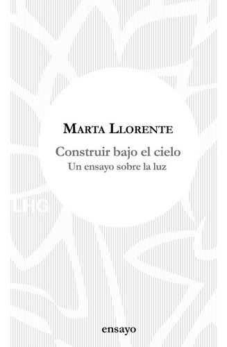 Construir Bajo El Cielo - Marta Llorente