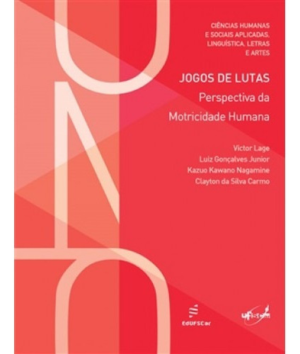 Jogos de lutas - Perspectiva da motricidade humana, de Lage, Victor. Editora Fundação de Apoio Inst. Ao Desenv. Cient. E Tecnologico, capa mole em português, 2018