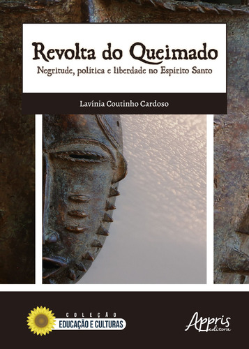 Revolta do Queimado: Negritude, Política e Liberdade no Espírito Santo, de Cardoso, Lavinia Coutinho. Appris Editora e Livraria Eireli - ME, capa mole em português, 2020