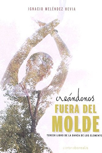 Libro Creandonos Fuera Del Molde De Ignacio Meléndez Hevia E