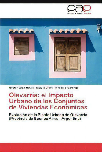 Olavarria: Evolución De La Planta Urbana De Olavarría (provincia De Buenos Aires - Argentina), De Miguel Cilley., Vol. 1. Editorial Eae Editorial Academia Espanola, Tapa Blanda En Español