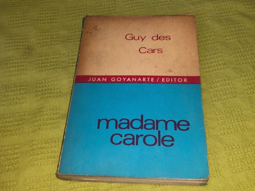 Madame Carole - Guy Des Cars - Juan Goyanarte