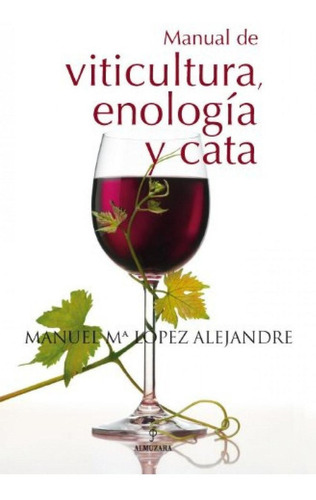 Libro: Manual De Viticultura, Enología Y Cata. Lopez, Manuel