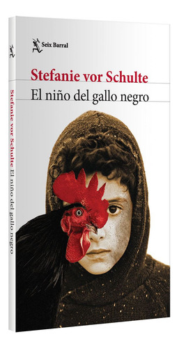 Libro El Niño Del Gallo Negro Seix Barral Stefanie Vor