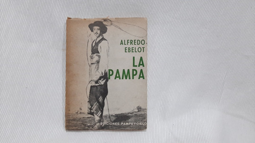 La Pampa Alfredo Ebelot Pampa Y Cielo
