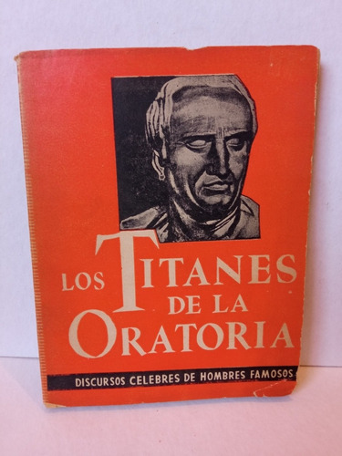 Los Titanes De La Oratoria, Discursos Célebres De Famosos