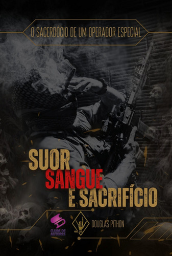 O Sacerdócio De Um Operador Especial: Suor Sangue E Sacríficio, De Douglas Pithon. Não Aplicável, Vol. 1. Editorial Clube De Autores, Tapa Mole, Edición 1 En Português, 2023