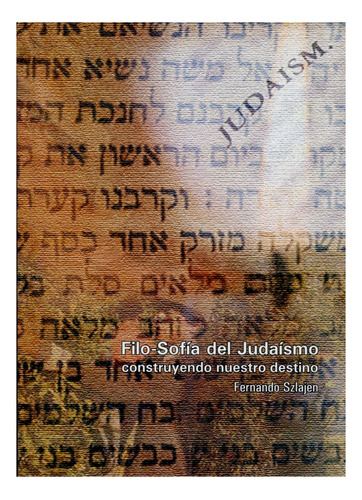 Filo - Sofia Del Judaísmo , Construyendo Nuestro Destino