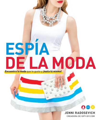Espía de la moda, de Radosevich, Jenni. Serie Belleza y moda Editorial Aguilar, tapa blanda en español, 2013