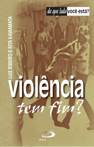Violência Tem Fim?, De Luiz Ribeiro, Rita Kawamata. Em Português