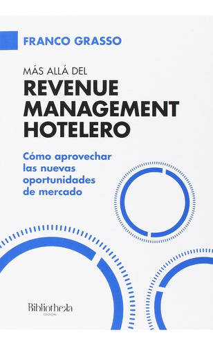 Más Allá Del Revenue Management Hotelero / Franco Grasso