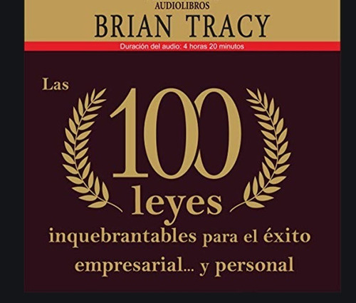 Las 100 Leyes Inquebrantables Para El Éxito - Brain Tracy