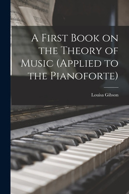 Libro A First Book On The Theory Of Music (applied To The...