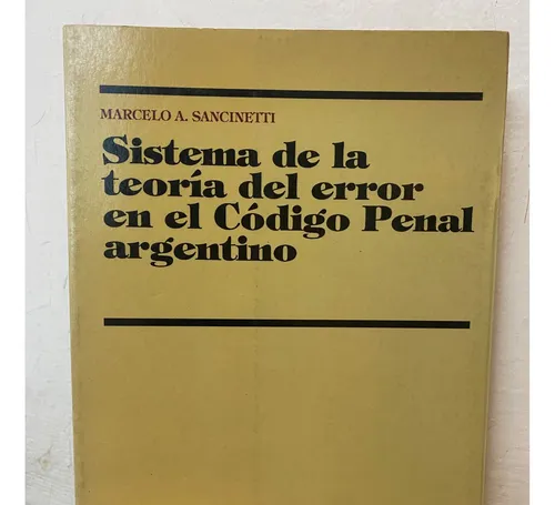 Sistema De La Teoría Del Error En El Código Penal Argentino