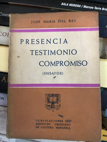 Presencia. Testimonio. Compromiso (ensayos) - José María Del