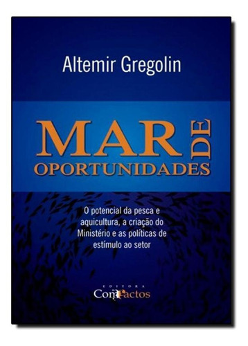 Mar de Oportunidades, de Altemir Gregolin. Editora COMPACTOS, capa mole em português