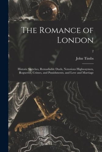 Libro The Romance Of London: Historic Sketches, Remarkabl...