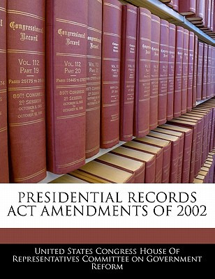 Libro Presidential Records Act Amendments Of 2002 - Unite...