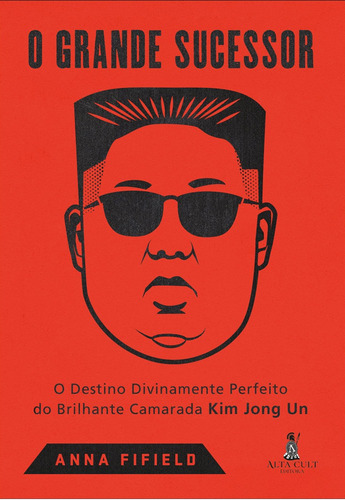 O grande sucessor: o destino divinamente perfeito do brilhante camarada Kim Jong Un, de Fifield, Anna. Starling Alta Editora E Consultoria  Eireli, capa mole em português, 2020